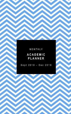 Book cover for Monthly Academic Planner Sept 2018 - Dec 2019