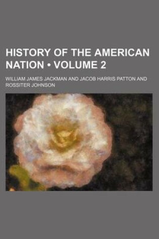 Cover of History of the American Nation (Volume 2)