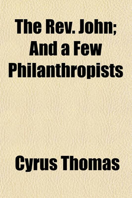 Book cover for The REV. John; And a Few Philanthropists