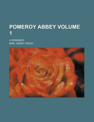 Book cover for Pomeroy Abbey; A Romance Volume 1