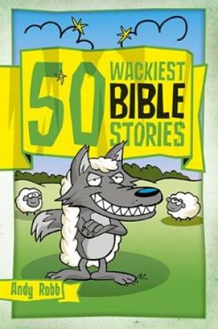 Cover of 50 Wackiest Bible Stories