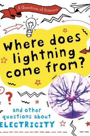 Cover of A Question of Science: Where does lightning come from? And other questions about electricity