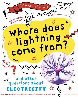 Book cover for A Question of Science: Where does lightning come from? And other questions about electricity