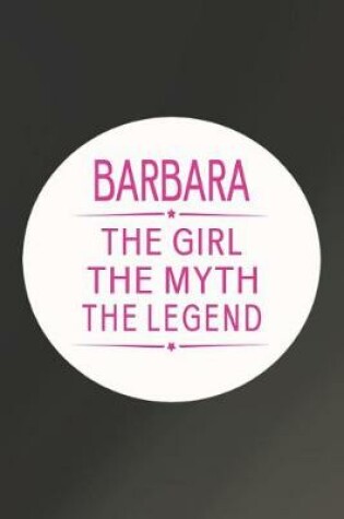 Cover of Barbara the Girl the Myth the Legend