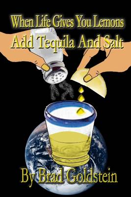 Book cover for When Life Gives You Lemons, Add Tequila and Salt