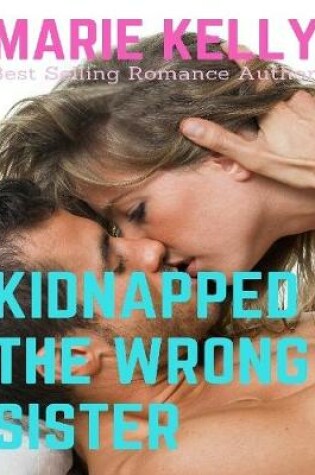 Cover of Kidnapped the Wrong Sister