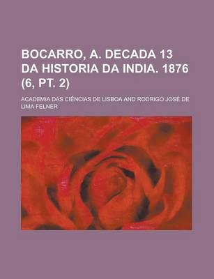 Book cover for Bocarro, A. Decada 13 Da Historia Da India. 1876 (6, PT. 2)