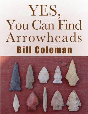 Book cover for Yes, You Can Find Arrowheads!