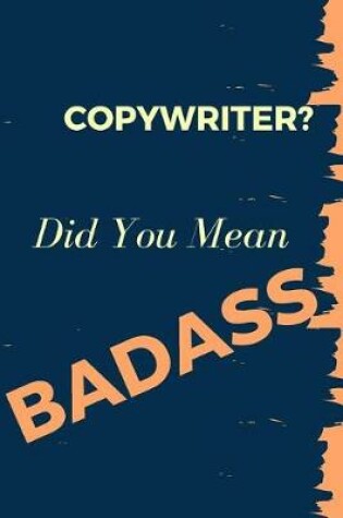 Cover of Copywriter? Did You Mean Badass