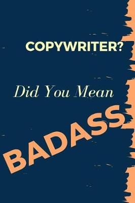 Book cover for Copywriter? Did You Mean Badass
