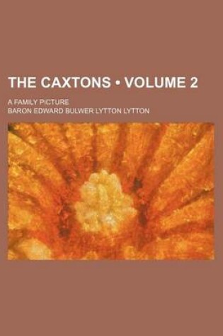 Cover of The Caxtons (Volume 2); A Family Picture