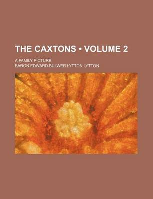 Book cover for The Caxtons (Volume 2); A Family Picture