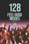 Book cover for 128 Feel-Good Movies