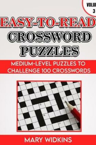 Cover of Easy-To-Read Crossword Puzzles Medium-Level Puzzles To Challenge 100 Crosswords