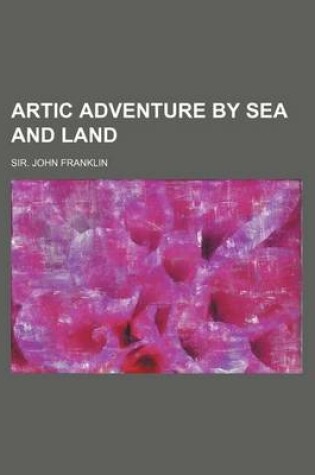 Cover of Artic Adventure by Sea and Land