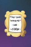 Book cover for The One Where We Cook