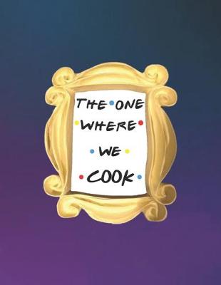 Book cover for The One Where We Cook