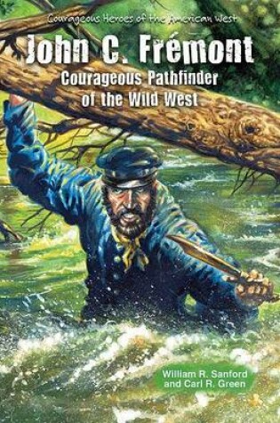 Cover of John C. Fremont: Courageous Pathfinder of the Wild West