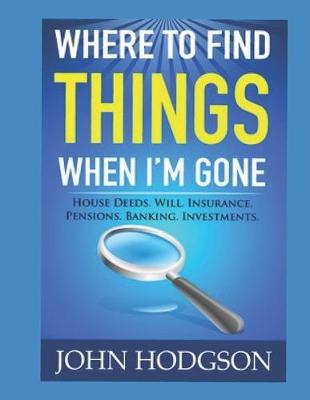 Book cover for Where to find things when I'm gone