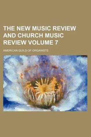 Cover of The New Music Review and Church Music Review Volume 7