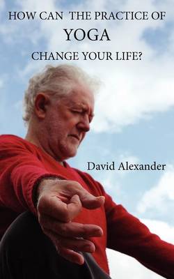 Book cover for How Can The Practice of Yoga Change Your Life?