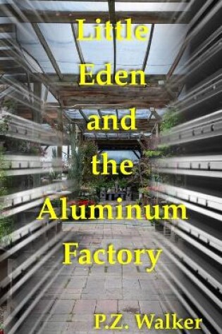 Cover of Little Eden and the Aluminum Factory