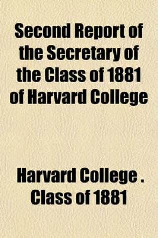 Cover of Second Report of the Secretary of the Class of 1881 of Harvard College