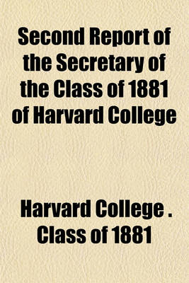 Book cover for Second Report of the Secretary of the Class of 1881 of Harvard College