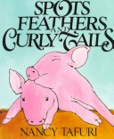 Book cover for Spots Feathers And Curly Tails