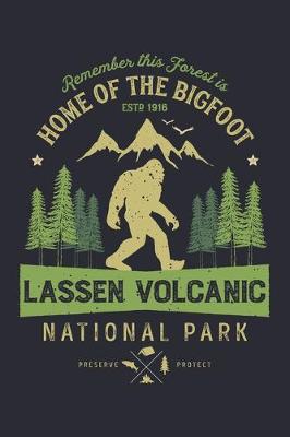 Book cover for Lassen Volcanic National Park Remember This Forest is Home of The Bigfoot ESTD 1916 Preserve Protect