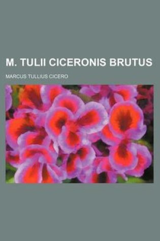 Cover of M. Tulii Ciceronis Brutus