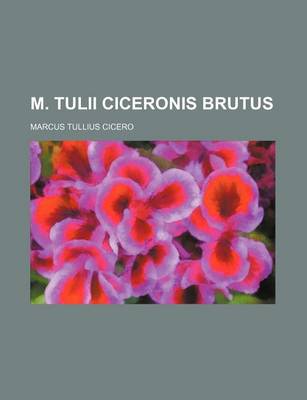 Book cover for M. Tulii Ciceronis Brutus