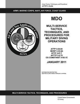 Book cover for ATTP 3-34.84 MDO Multi-Service Tactics, Techniques, and Procedures for Military Diving Operations