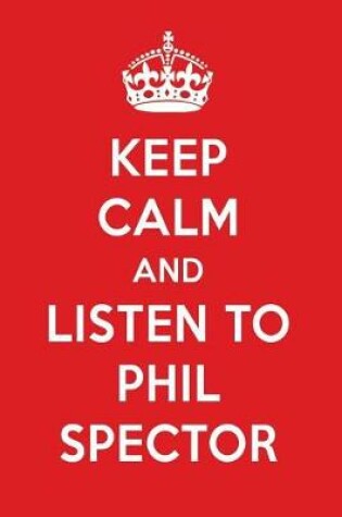 Cover of Keep Calm and Listen to Phil Spector