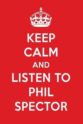 Book cover for Keep Calm and Listen to Phil Spector