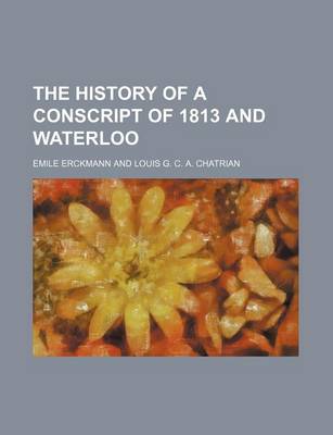 Book cover for The History of a Conscript of 1813 and Waterloo