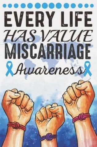 Cover of Every Life Has Value Miscarriage Awareness