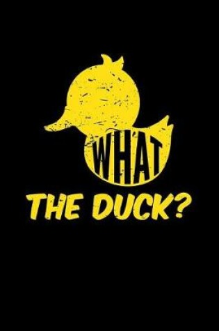 Cover of What the Duck?