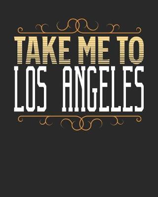 Book cover for Take Me To Los Angeles