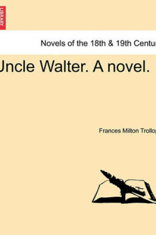 Cover of Uncle Walter. a Novel.