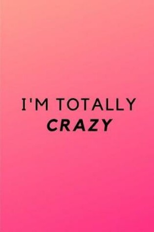 Cover of I'm Totally Crazy