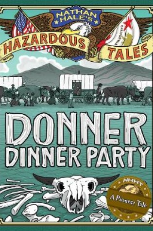 Cover of Donner Dinner Party (Nathan Hale's Hazardous Tales #3)