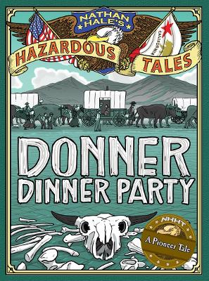 Cover of Donner Dinner Party (Nathan Hale's Hazardous Tales #3)