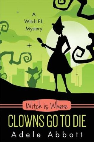 Cover of Witch Is Where Clowns Go To Die