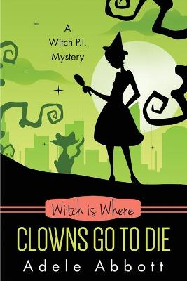 Book cover for Witch Is Where Clowns Go To Die