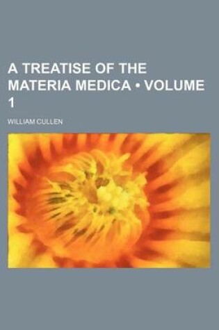 Cover of A Treatise of the Materia Medica (Volume 1)