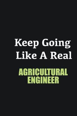 Book cover for Keep Going Like a Real Agricultural Engineer