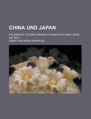 Book cover for China Und Japan; Erlebnisse, Studien, Beobachtungen Auf Einer Reise Die Welt