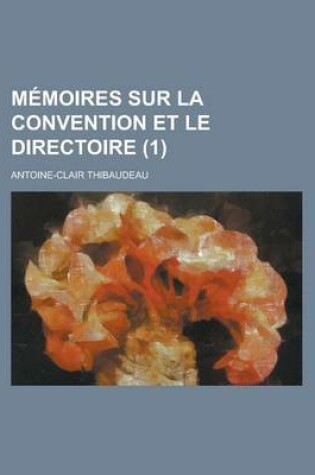 Cover of Memoires Sur La Convention Et Le Directoire (1)