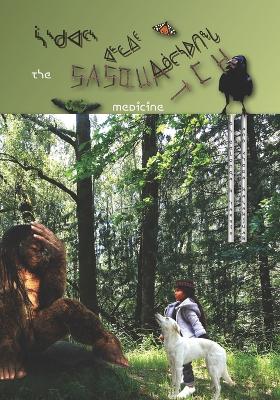 Book cover for The Sasquatch Medicine - ᓵᔅᑯᐊᑦᔅ ᐊᓪᓚᐃᑦ ᐃᓅᓕᓴᐅᑎᖓ